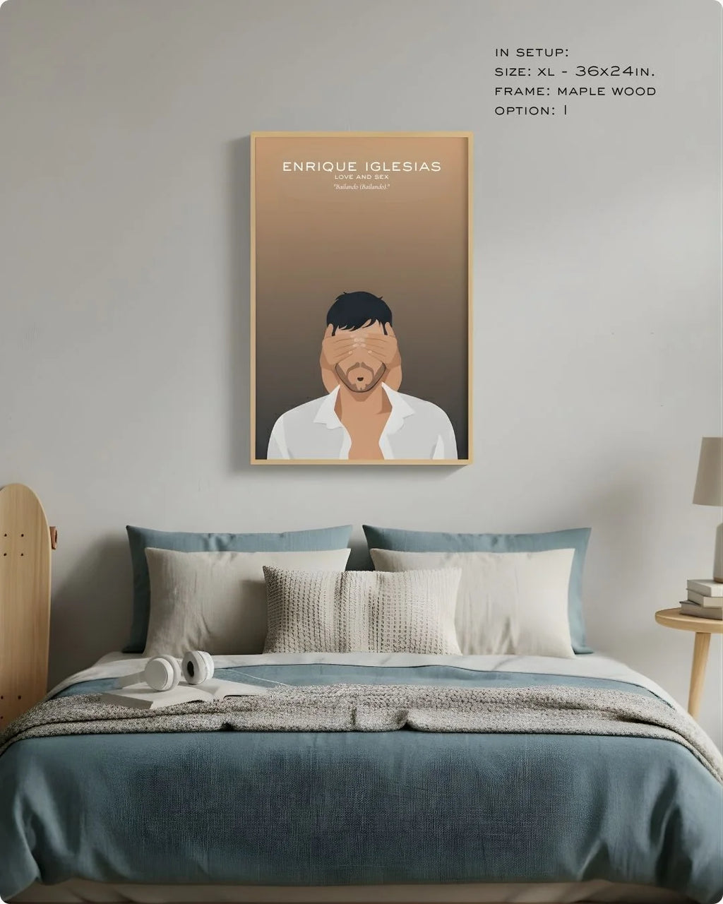 Enrique Iglesias art print in a natural Maple Wood frame, styled as an atmospheric focal point above a bed in a serene neutral bedroom.