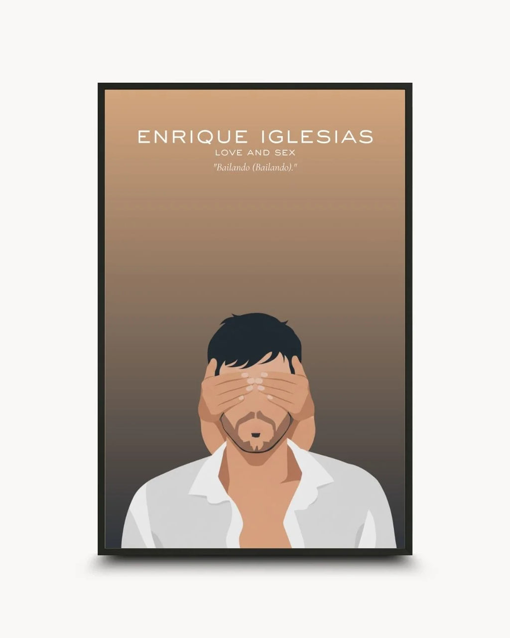 Minimalist Enrique Iglesias illustration in a 0.5-inch Noir Black frame. Features hands covering his eyes over a warm gradient background with "Bailando" quote.