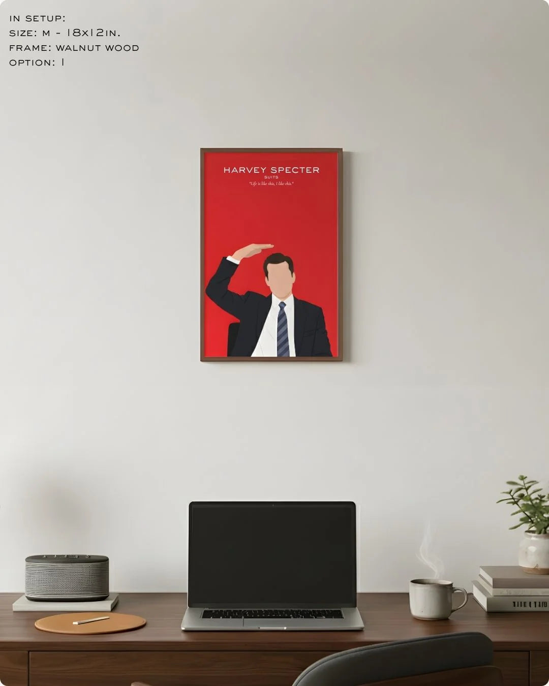 Medium (Size M - 18x12in) Harvey Specter "Suits" quote print in a Walnut Wood frame. Perfect scale for a compact home office or sophisticated study nook.