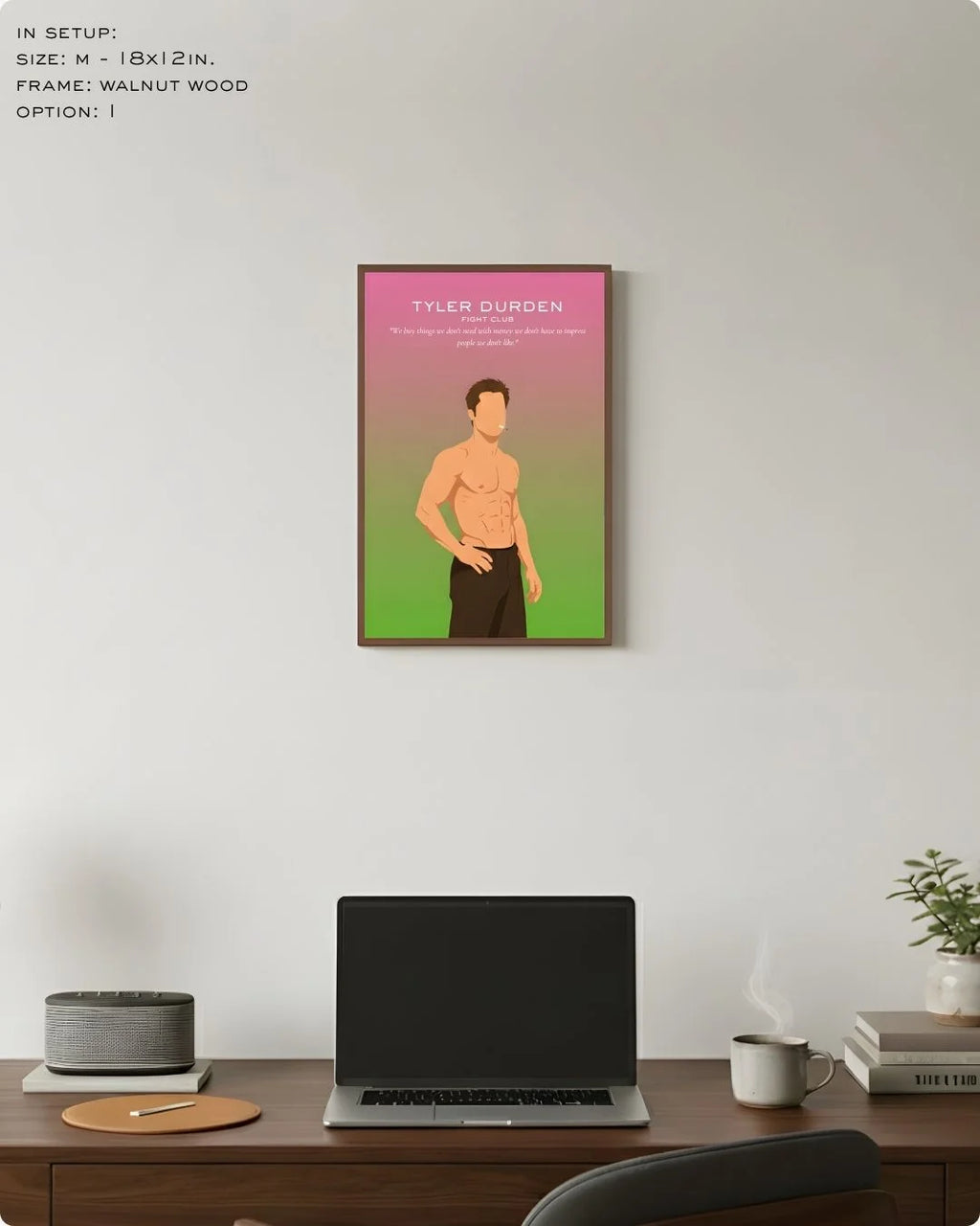 Medium (Size M - 18x12in) Tyler Durden "Fight Club" quote print in a Walnut Wood frame. Perfect scale for a compact home office or study nook.