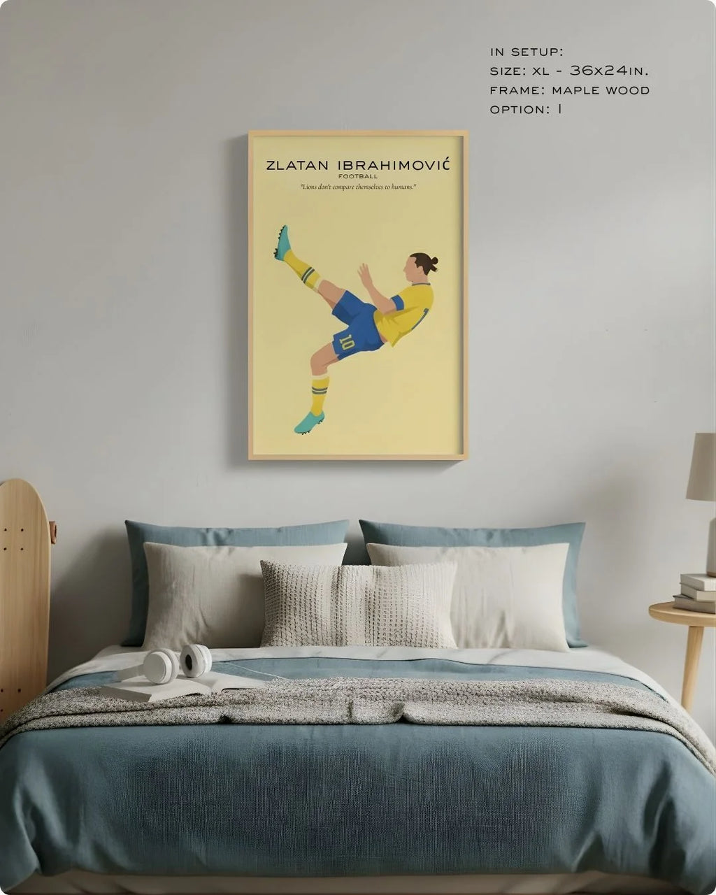 Zlatan Ibrahimović art print in a natural Maple Wood frame, styled as a focal point above a bed in a serene neutral bedroom.