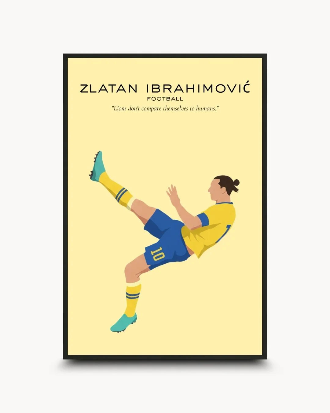 Minimalist illustration of Zlatan Ibrahimović in a bicycle kick pose in a 0.5-inch Noir Black frame. Featuring the Sweden kit and his iconic lion quote.